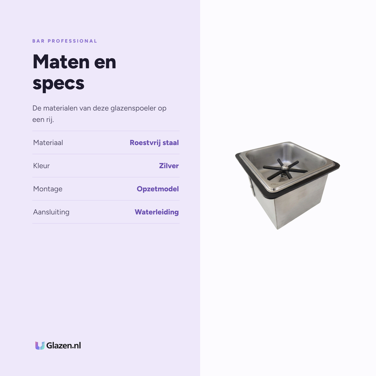 Bar Professional Glazenspoeler RVS Opzetmodel specificaties: materiaal Roestvrij staal, kleur Zilver, montage Opzetmodel, aansluiting Waterleiding