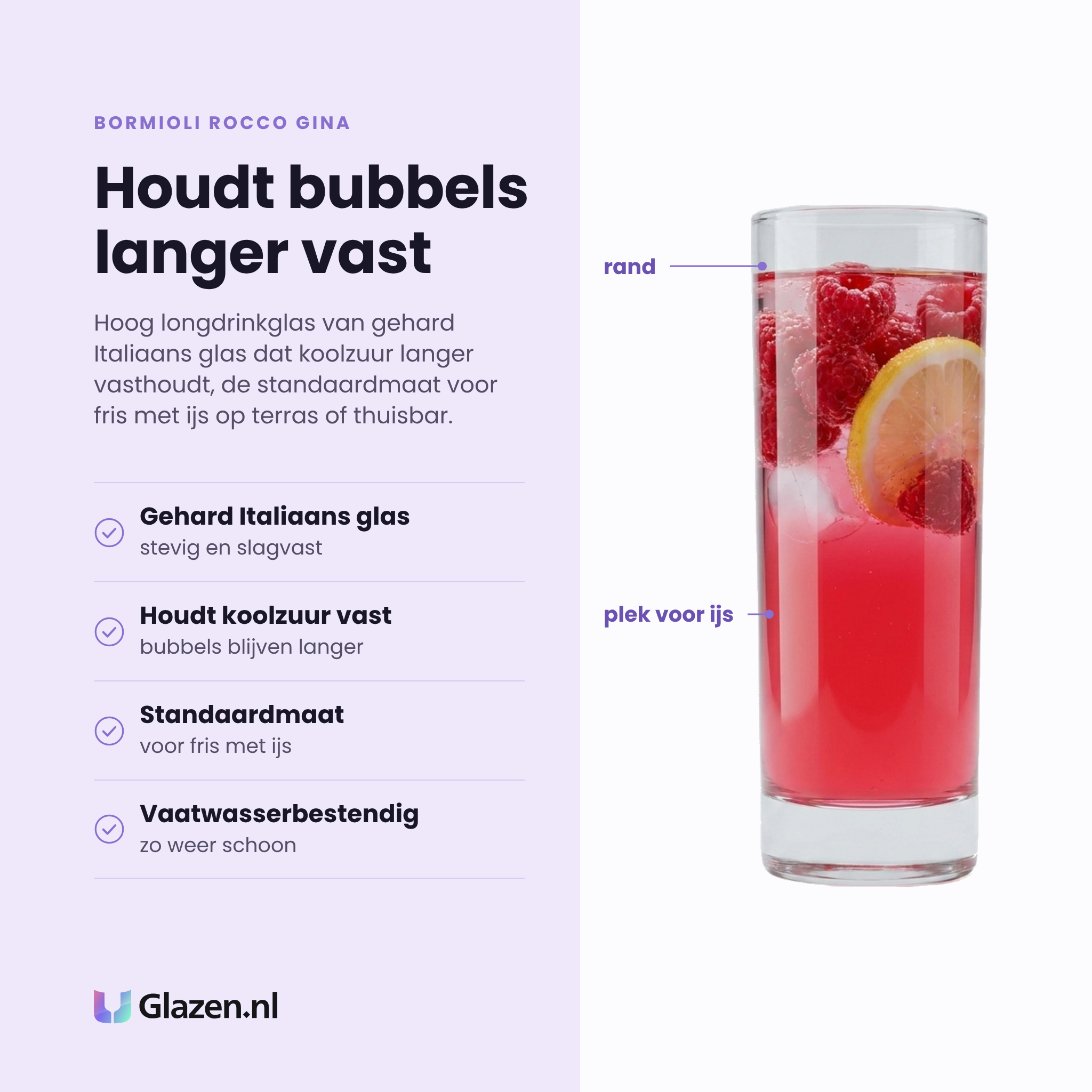 Bormioli Rocco Gina longdrinkglas 28,5 cl eigenschappen: gehard italiaans glas, houdt koolzuur vast, standaardmaat voor fris met ijs, vaatwasserbestendig