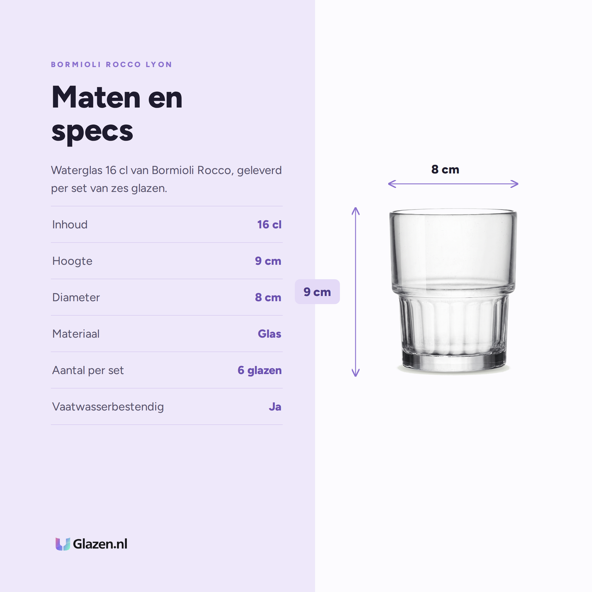 Bormioli Rocco Lyon Tumbler 16 Cl specificaties: inhoud 16 cl, hoogte 9 cm, diameter 8 cm, materiaal Glas, aantal per set 6 glazen, vaatwasserbestendig Ja
