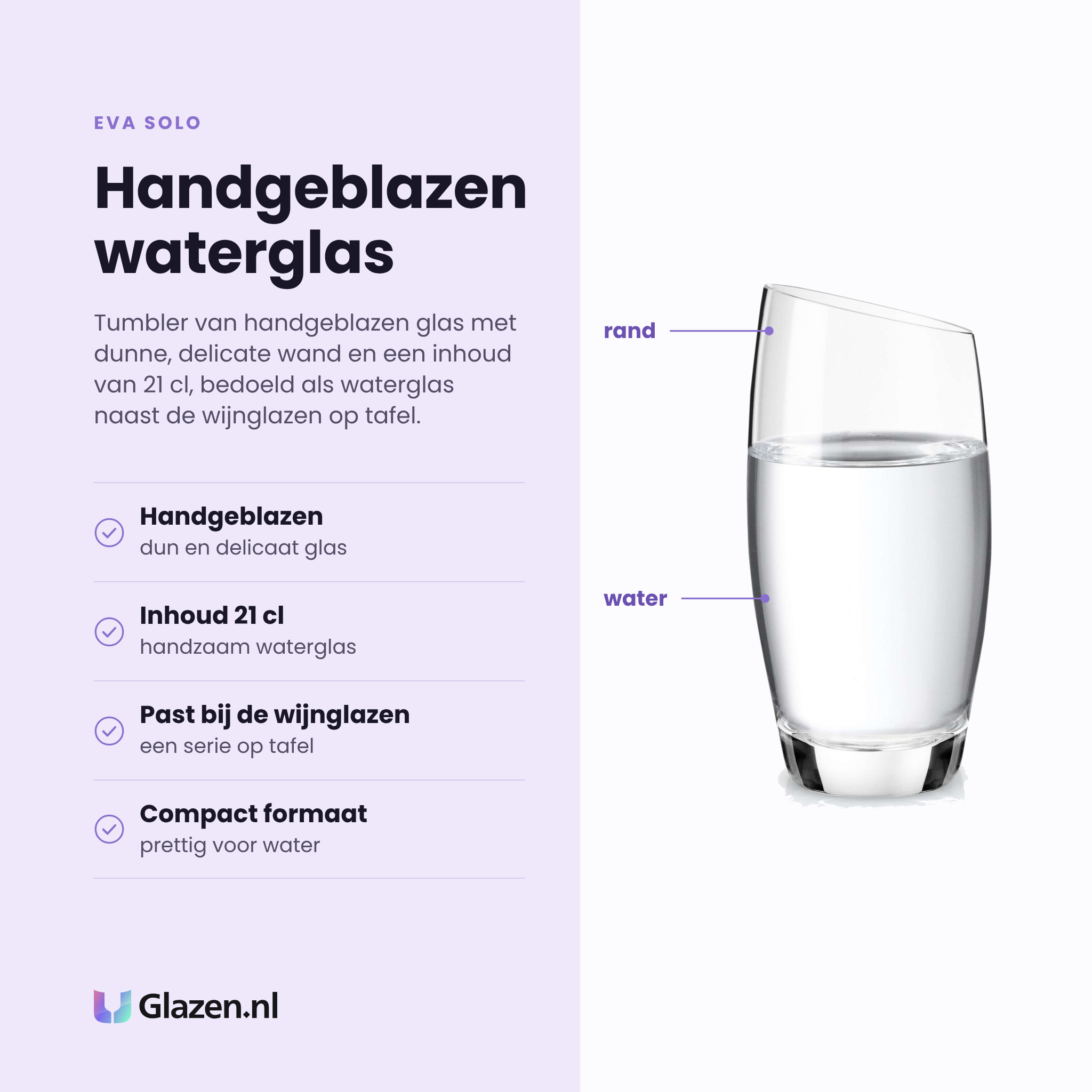 Eva Solo tumbler 21 cl eigenschappen: handgeblazen glas, dunne delicate wand, past bij de wijnglazen, compact formaat voor water