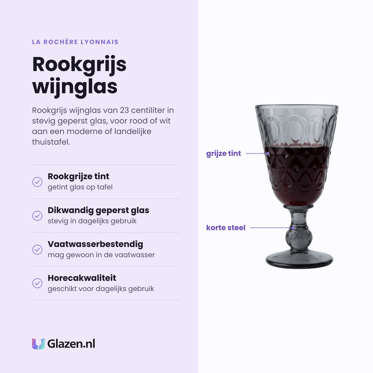 La Rochère Lyonnais wijnglas 23 cl eigenschappen: rookgrijze tint, dikwandig geperst glas, vaatwasserbestendig, horecakwaliteit