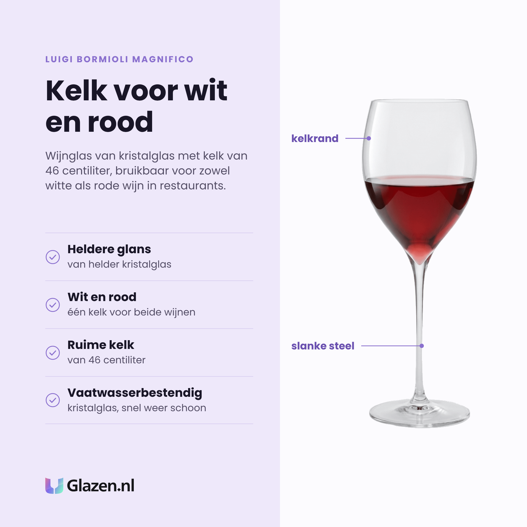 Luigi Bormioli Magnifico wijnglas 46 cl eigenschappen: helder kristalglas, kelk voor wit en rood, ruime kelk van 46 cl, vaatwasserbestendig