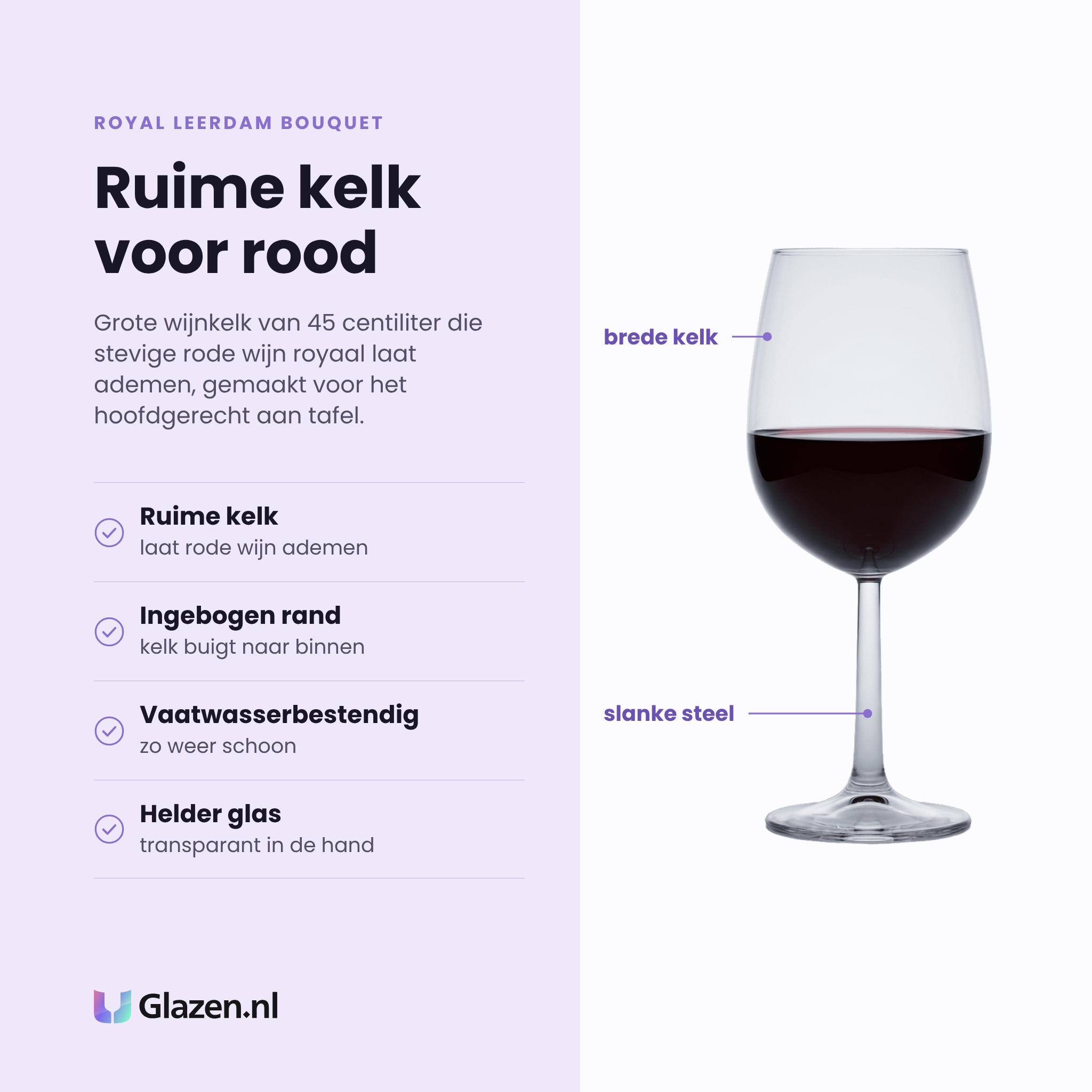 Royal Leerdam Bouquet wijnglas 45 cl eigenschappen: ruime kelk laat rode wijn ademen, ingebogen rand, vaatwasserbestendig, helder glas