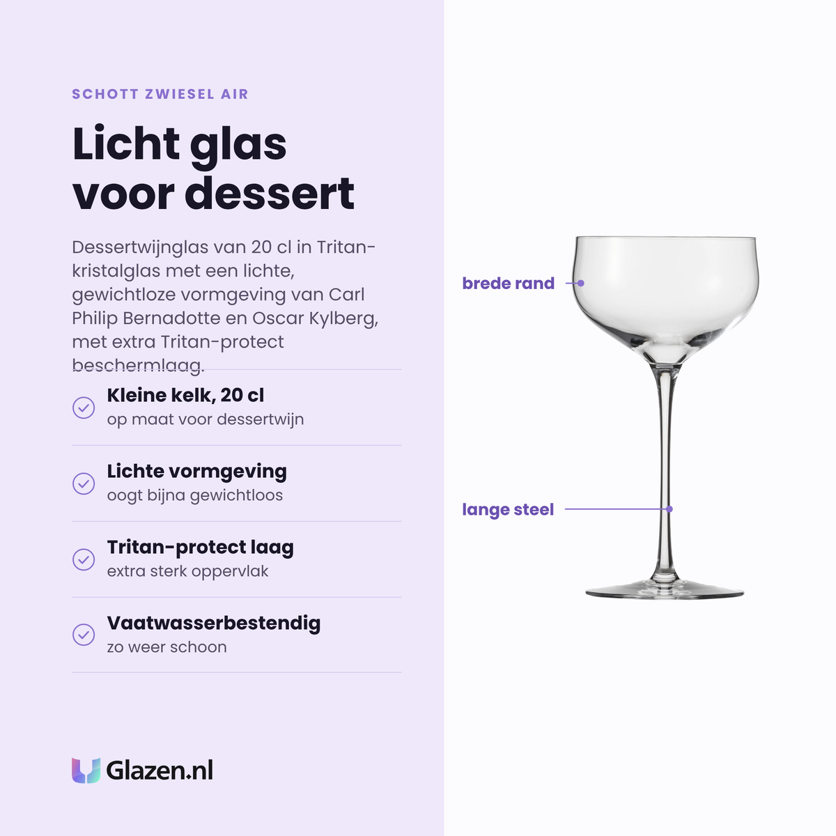 Schott Zwiesel Air dessertwijnglas 20 cl eigenschappen: kleine kelk 20 cl, lichte gewichtloze vormgeving, extra tritan-protect beschermlaag, vaatwasserbestendig