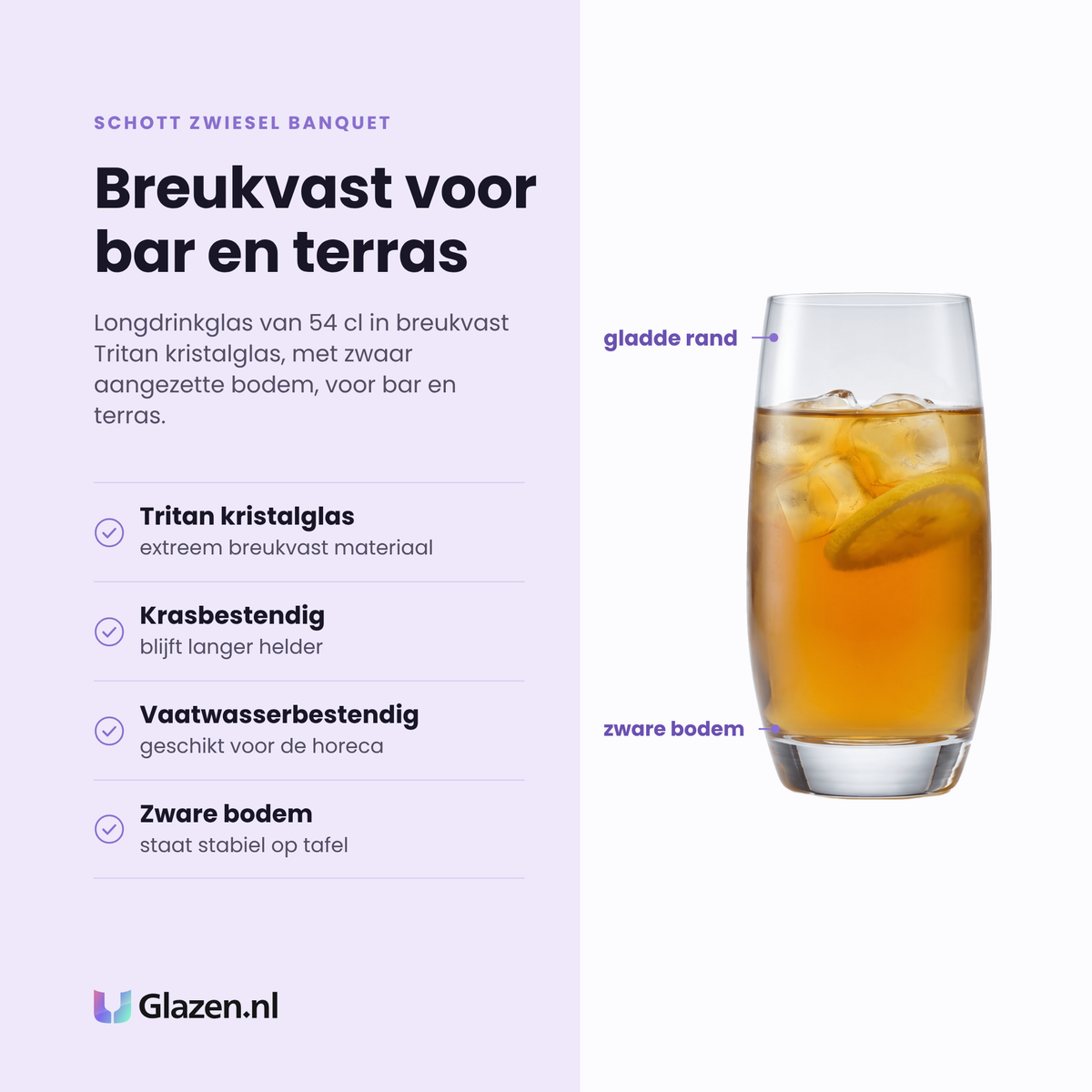 Schott Zwiesel Banquet longdrinkglas 54 cl eigenschappen: Tritan kristalglas, krasbestendig, vaatwasserbestendig, zware bodem