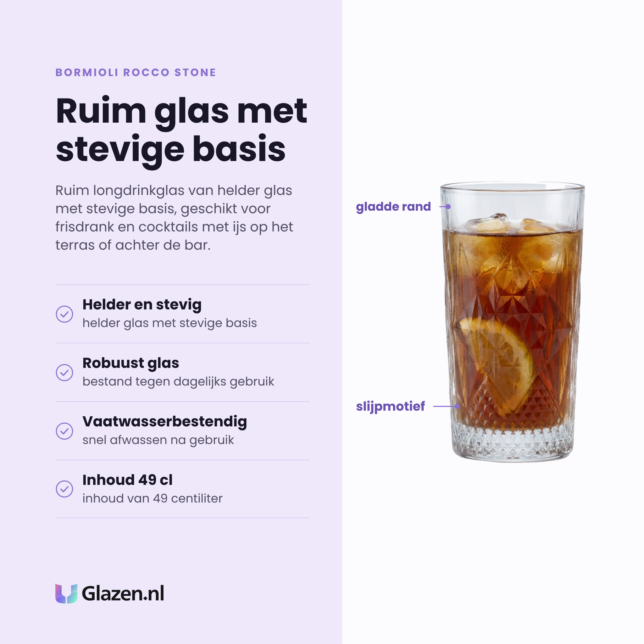 Bormioli Rocco Stone longdrinkglas 49 cl eigenschappen: helder glas met stevige basis, robuust voor dagelijks gebruik, vaatwasserbestendig, inhoud 49 cl