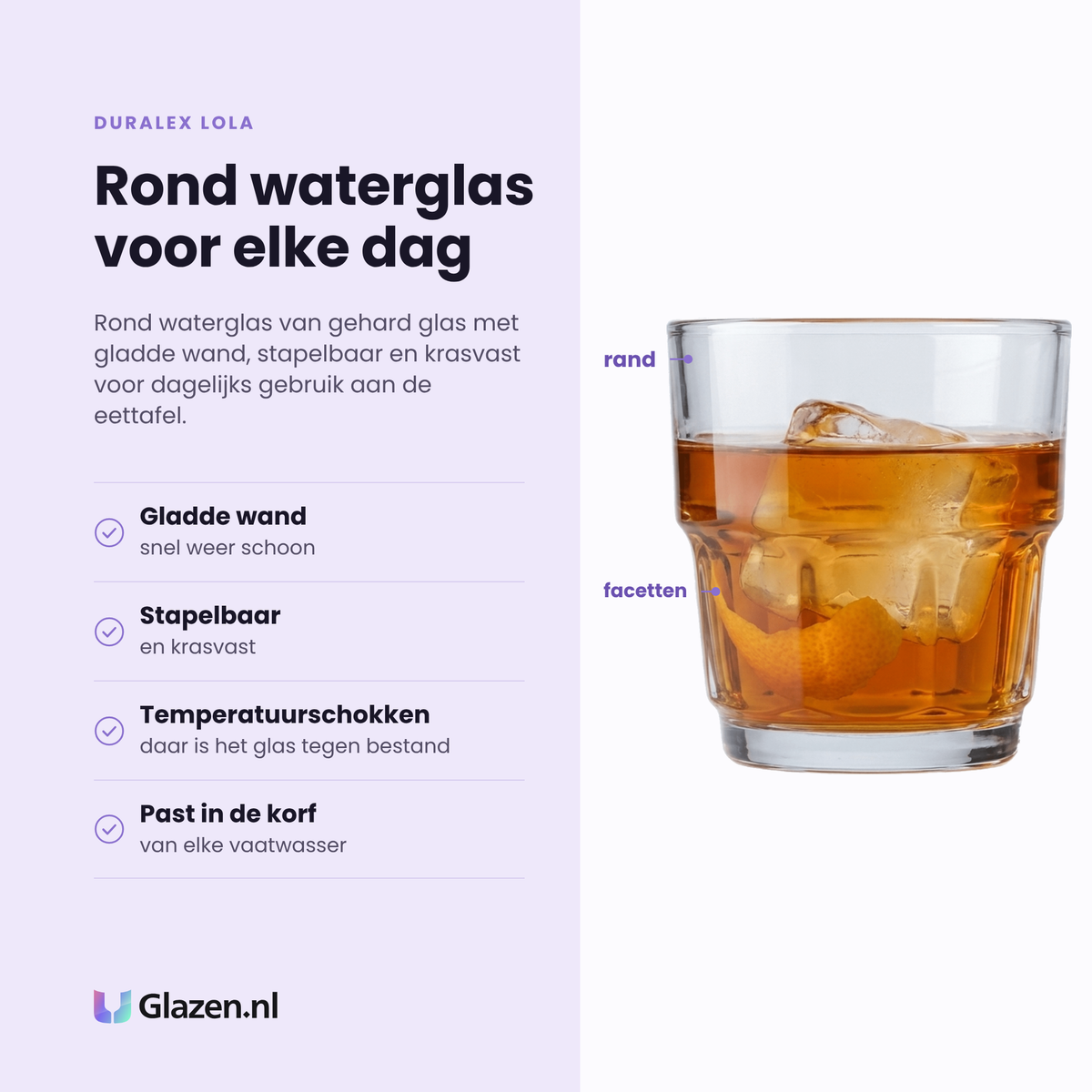 Duralex Lola tumbler 20 cl eigenschappen: gladde wand, stapelbaar en krasvast, bestand tegen temperatuurschokken, vaatwasserbestendig