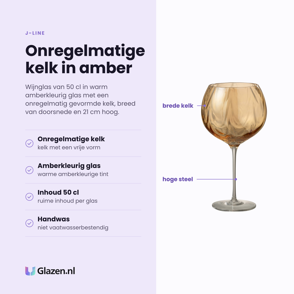 J-Line wijnglas 50 cl eigenschappen: onregelmatig gevormde kelk, amberkleurig glas, inhoud 50 cl, niet vaatwasserbestendig