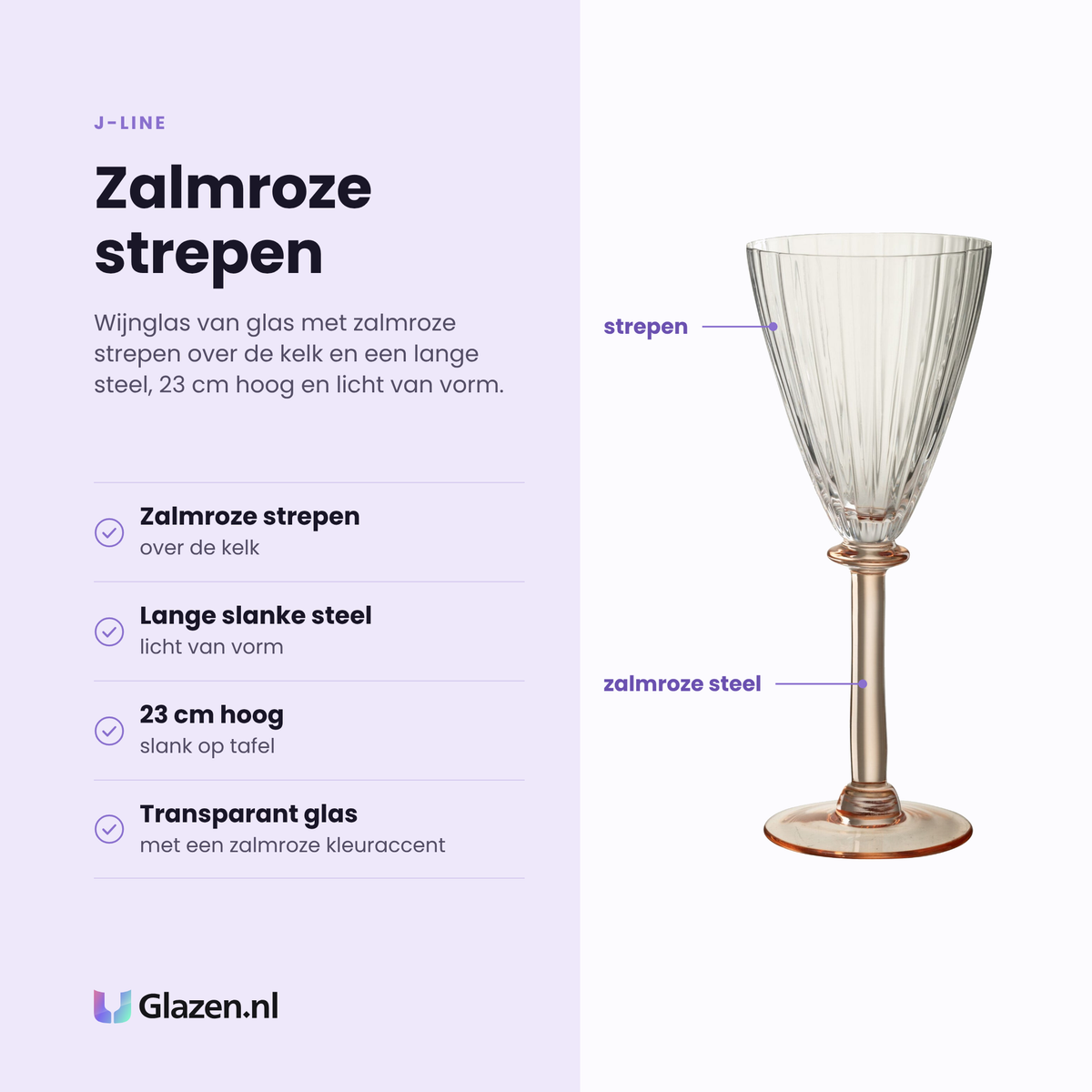 J-Line wijnglas eigenschappen: zalmroze strepen over de kelk, lange slanke steel, 23 cm hoog, transparant glas