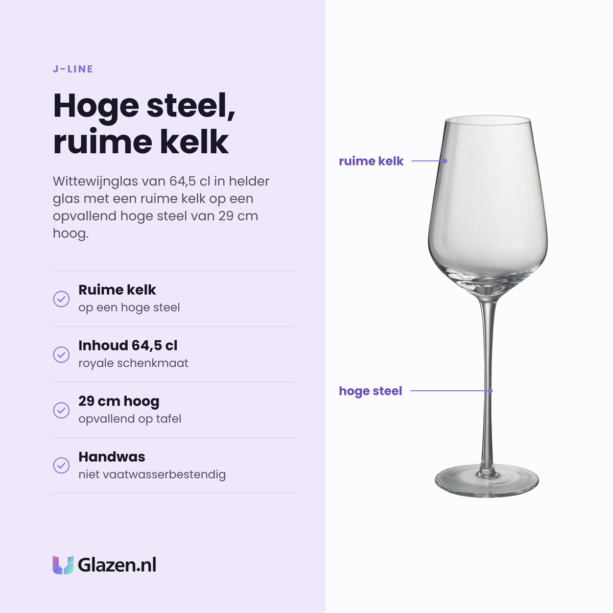 J-Line wittewijnglas 64,5 cl eigenschappen: ruime kelk, hoge steel, inhoud 64,5 cl, niet vaatwasserbestendig