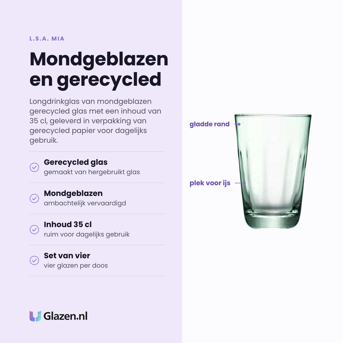 L.S.A. Mia longdrinkglas 35 cl eigenschappen: gerecycled glas, mondgeblazen, inhoud 35 cl, set van vier glazen
