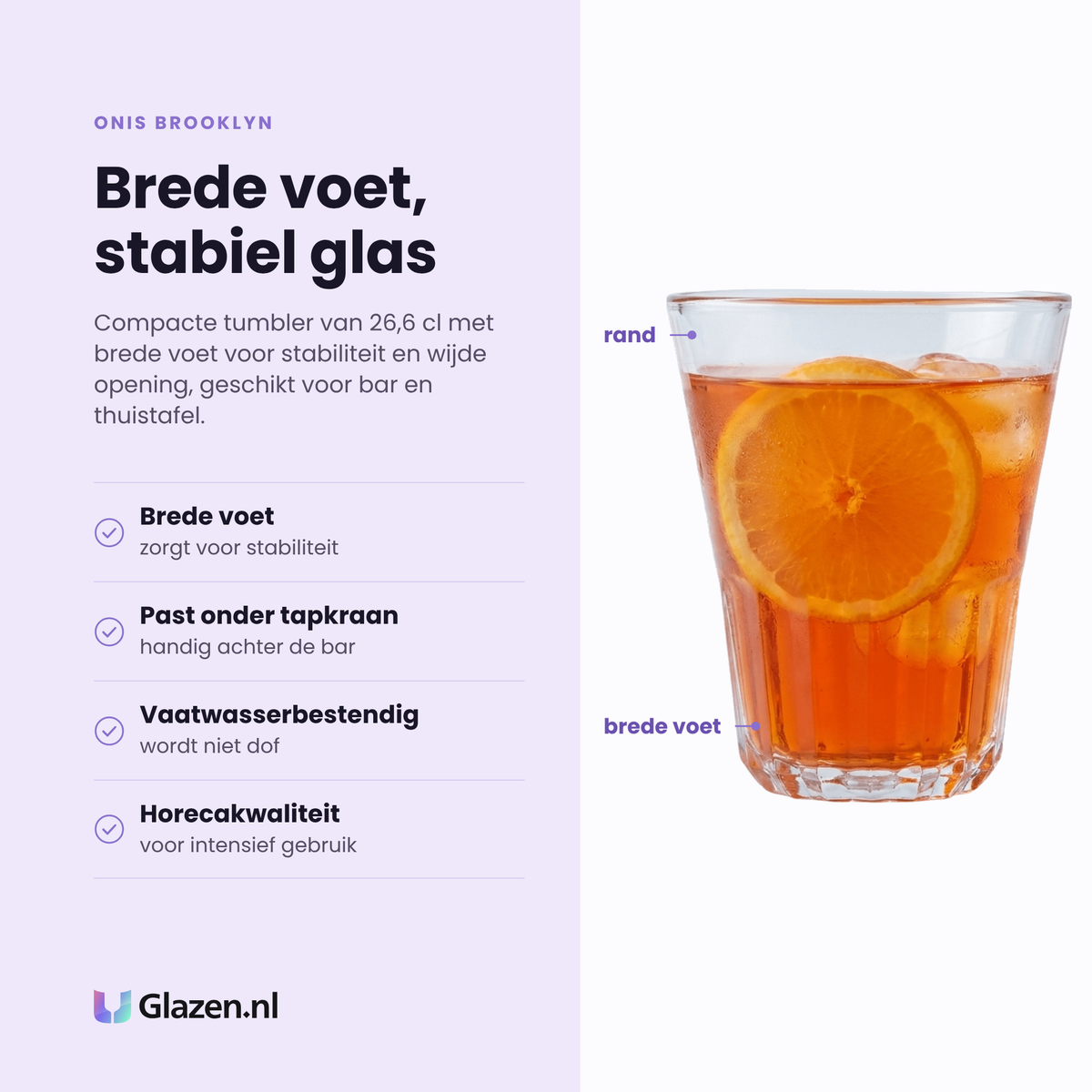 Onis Brooklyn tumbler 26,6 cl eigenschappen: brede voet voor stabiliteit, past onder tapkraan, vaatwasserbestendig, horecakwaliteit