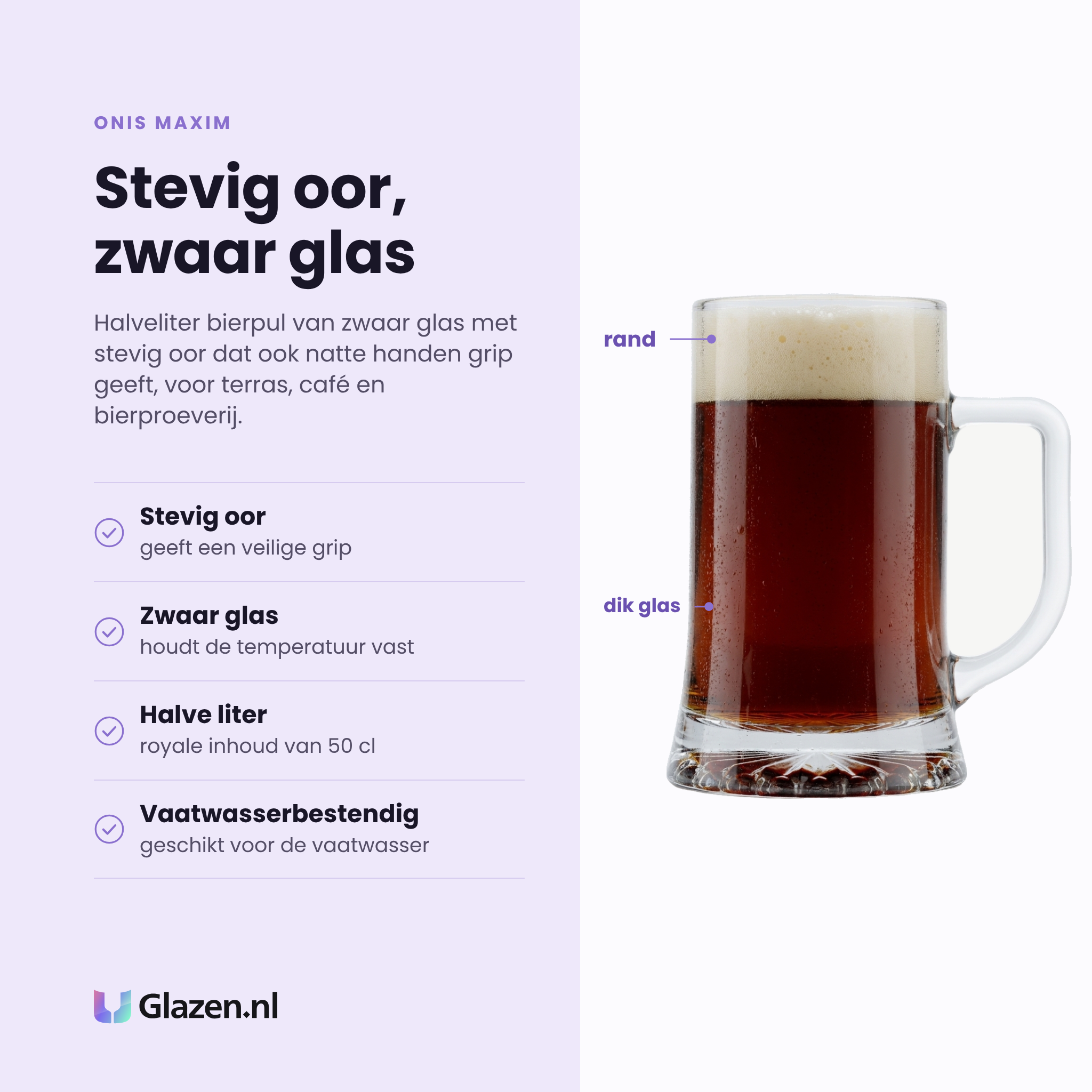 Onis Maxim bierpul 50 cl eigenschappen: stevig oor geeft grip, zwaar glas, royale halve liter, vaatwasserbestendig
