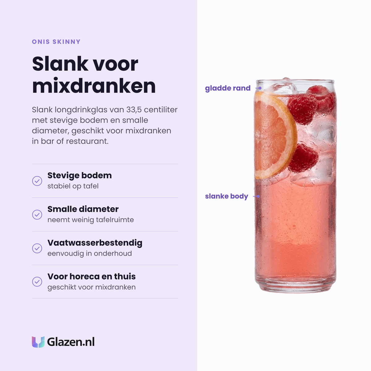 Onis Skinny longdrinkglas 33,5 cl eigenschappen: stevige bodem, smalle diameter, vaatwasserbestendig, voor horeca en thuis