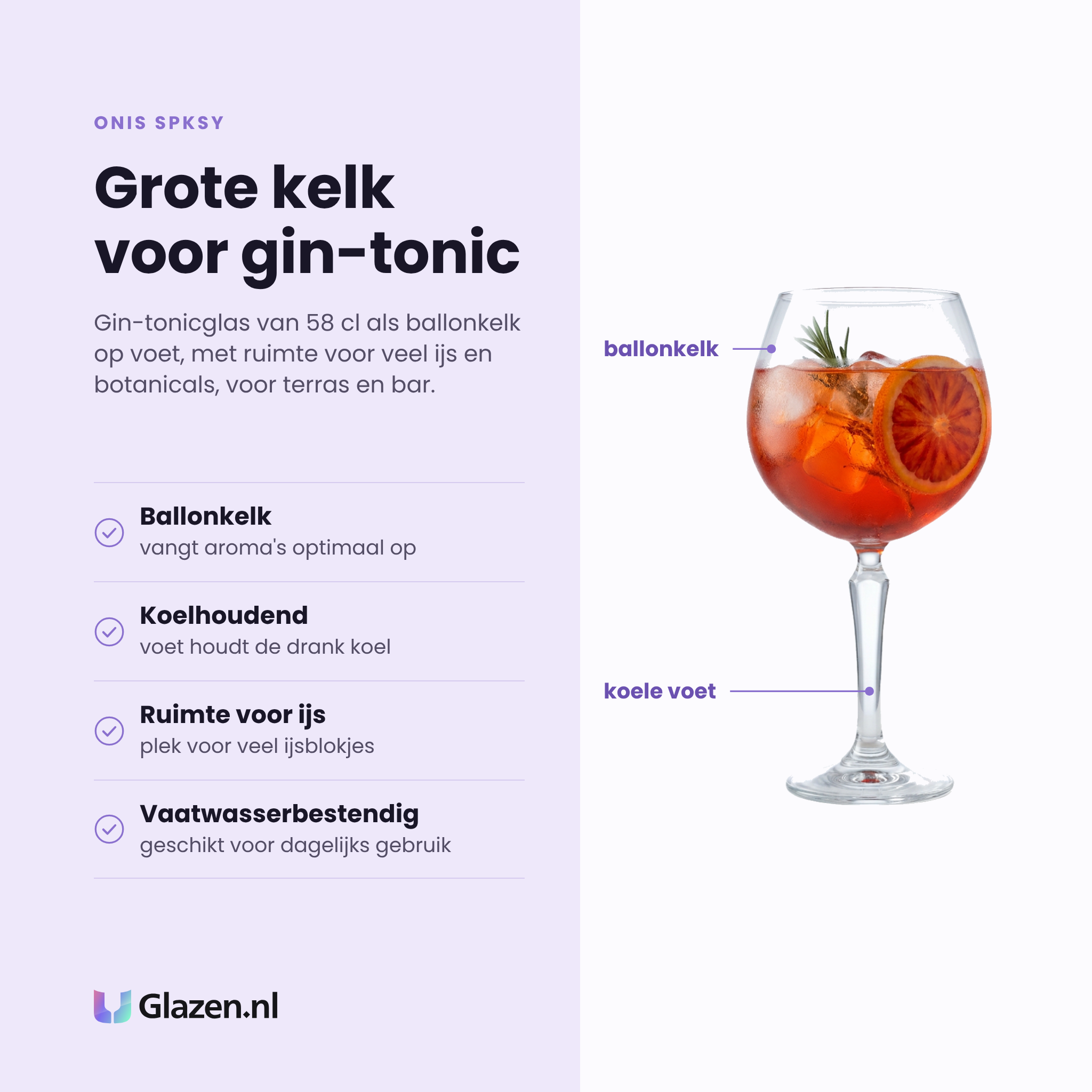Onis Spksy gin-tonicglas 58 cl eigenschappen: ballonkelk vangt aroma's, voet houdt drank koud, ruimte voor veel ijs, vaatwasserbestendig