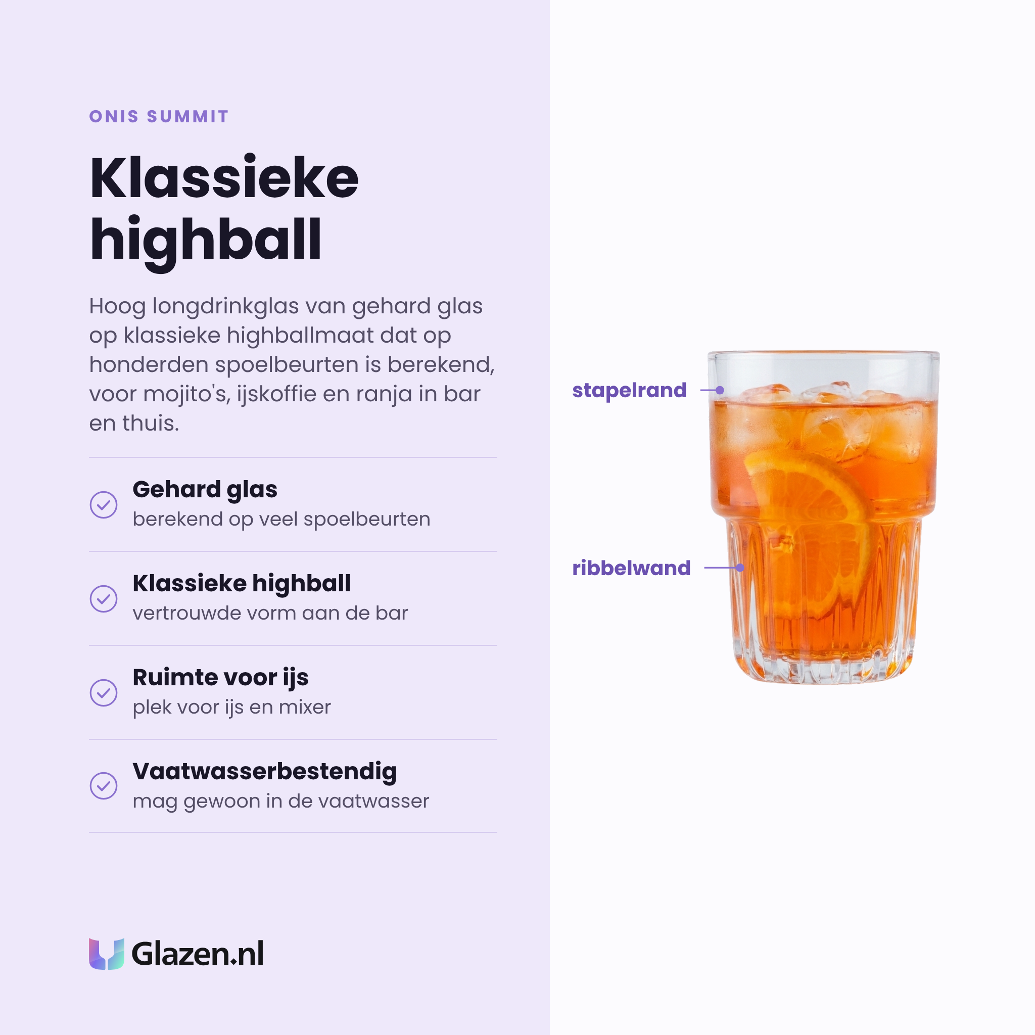 Onis Summit longdrinkglas 35 cl eigenschappen: gehard glas, klassieke highballvorm, ruimte voor ijs en mixer, vaatwasserbestendig