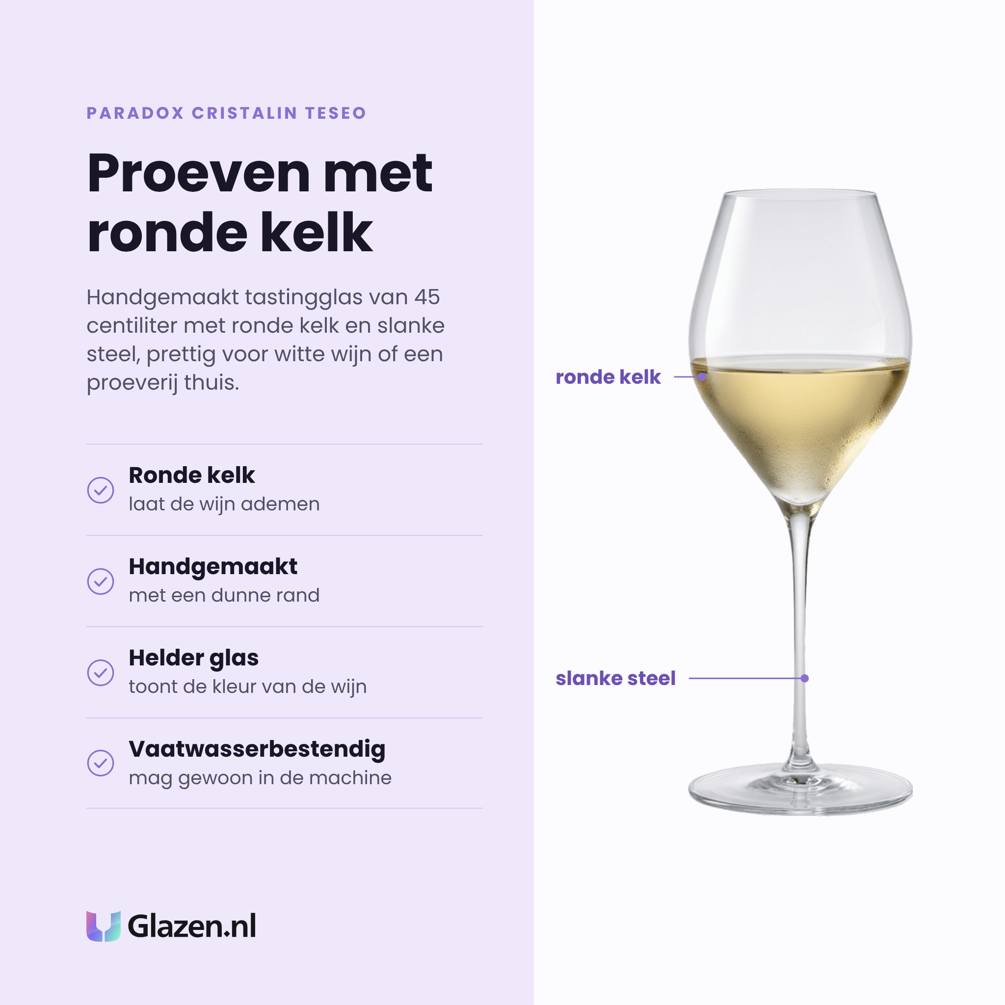 Paradox Cristalin Teseo tastingglas 45 cl eigenschappen: ronde kelk laat wijn ademen, handgemaakt met dunne rand, helder glas toont de wijnkleur, vaatwasserbestendig