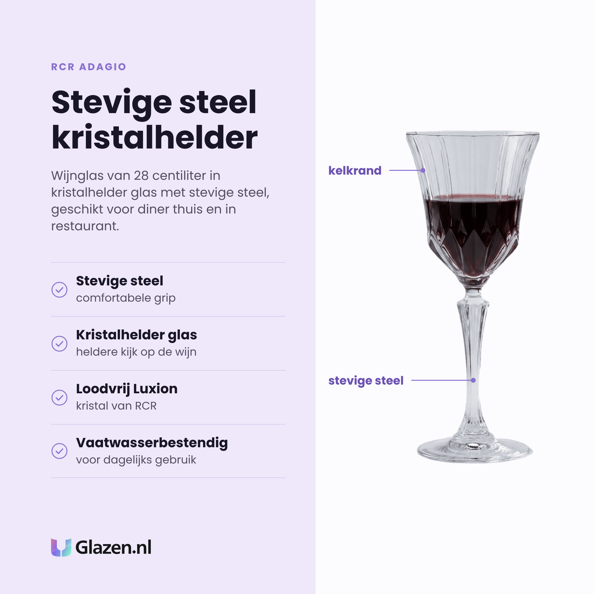 RCR Adagio wijnglas 28 cl eigenschappen: stevige steel met comfortabele grip, kristalhelder glas, loodvrij Luxion-kristal, vaatwasserbestendig