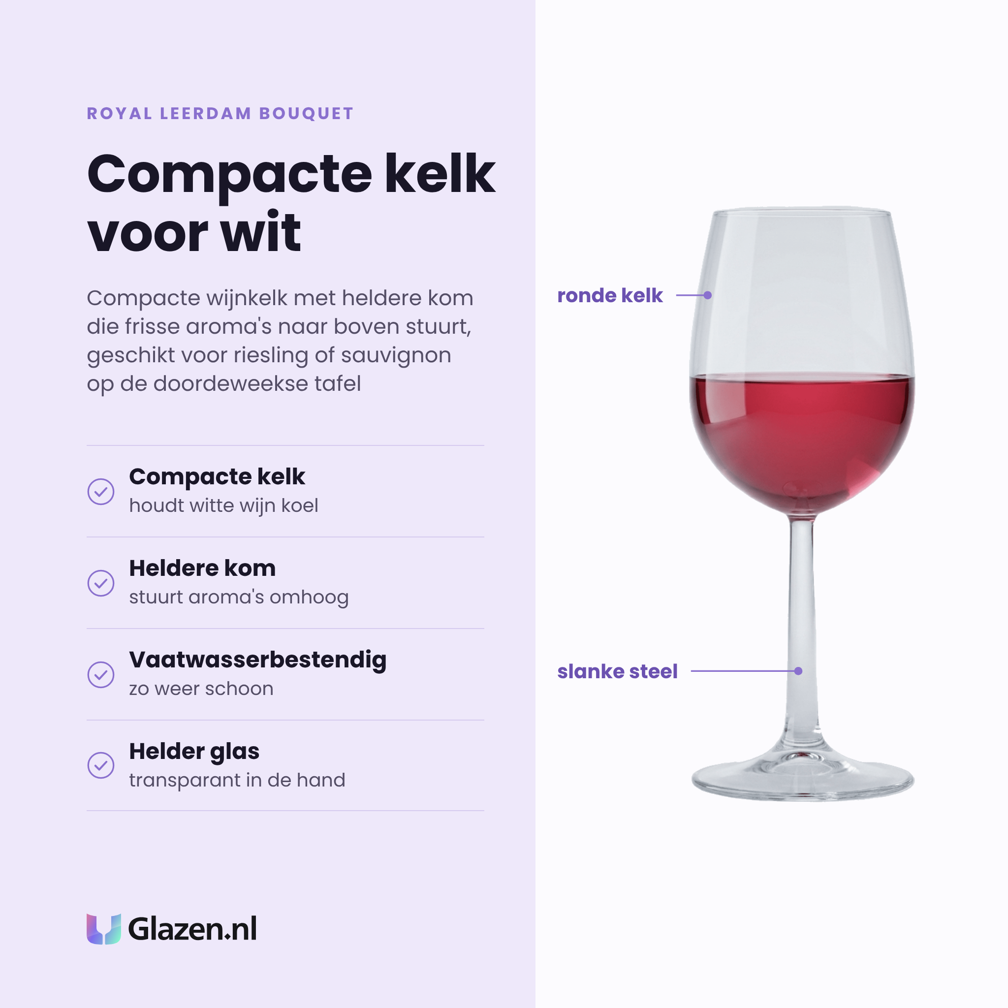 Royal Leerdam Bouquet wijnglas 23 cl eigenschappen: compacte kelk houdt witte wijn koel, heldere kom stuurt aroma's omhoog, vaatwasserbestendig, helder glas