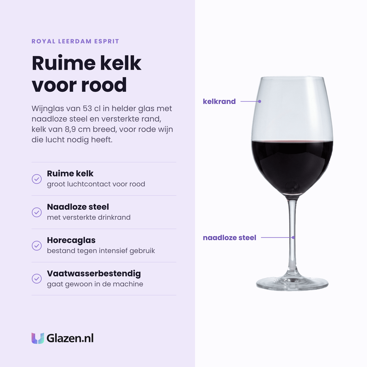 Royal Leerdam Esprit wijnglas 53 cl eigenschappen: ruime kelk met groot luchtcontact, naadloze steel, versterkte rand, vaatwasserbestendig
